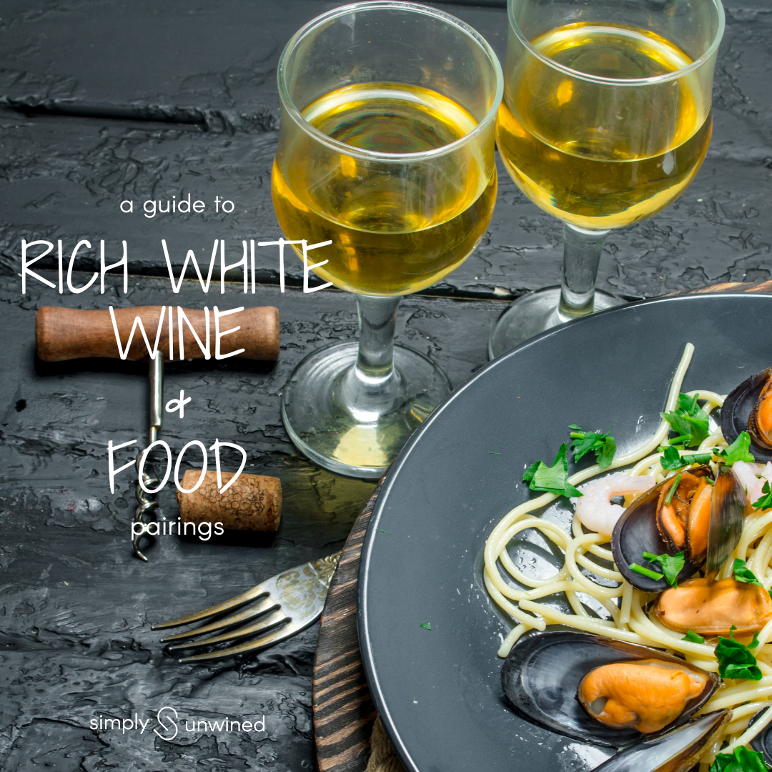 A guide to rich white wine and food pairings
